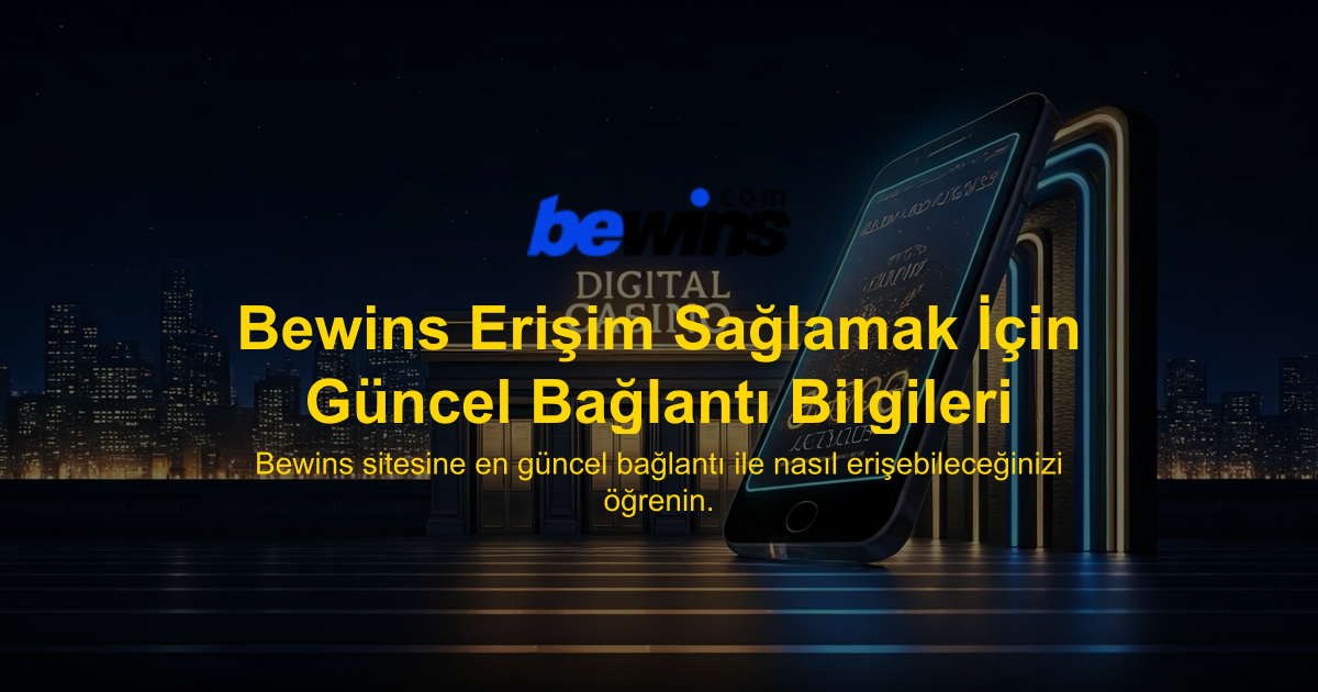 Bewins Erişim Sağlamak İçin Güncel Bağlantı Bilgileri