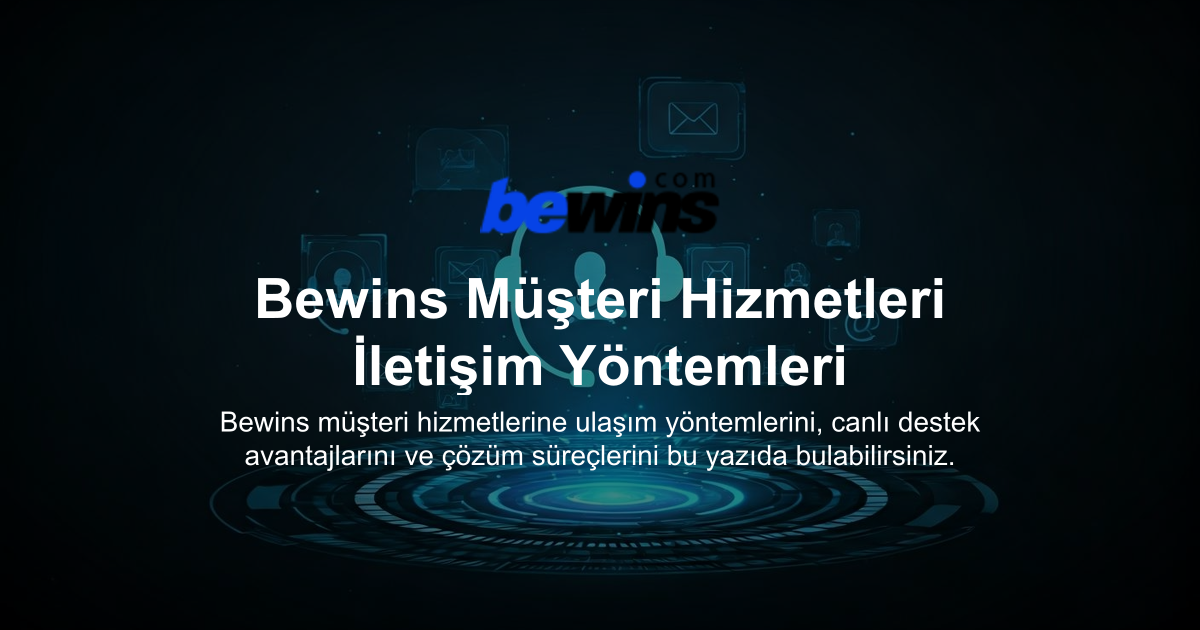 Bewins Müşteri Hizmetleri İletişim Yöntemleri