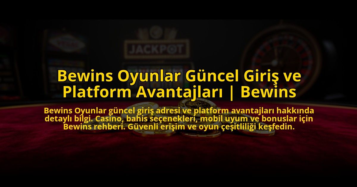 Bewins-Oyunlar-Guncel-Giris-ve-Platform-Avantajlari-Bewins-overlay-1769827735.jpg