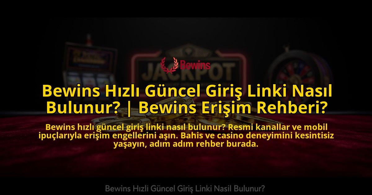 Bewins-Hizli-Guncel-Giris-Linki-Nasil-Bulunur-Bewins-Erisim-Rehberi-overlay-1773590229.jpg