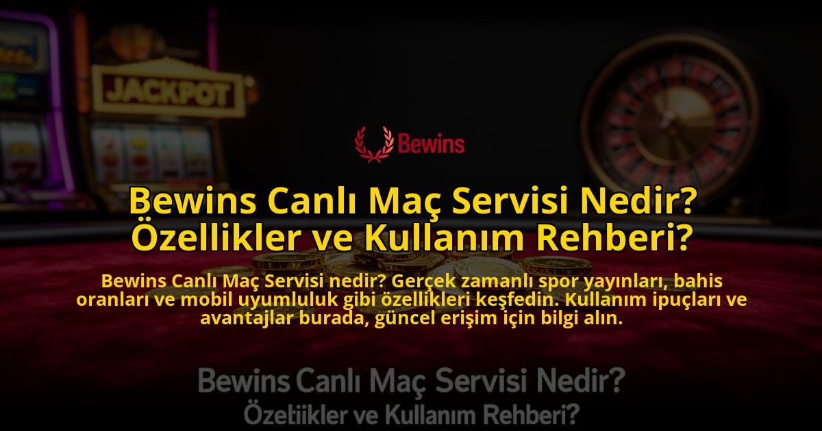 Bewins-Canli-Mac-Servisi-Nedir-Ozellikler-ve-Kullanim-Rehberi-overlay-1776631826.jpg