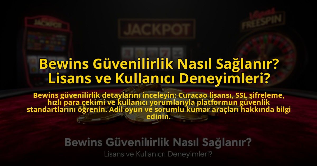 Bewins-Guvenilirlik-Nasil-Saglanir-Lisans-ve-Kullanici-Deneyimleri-overlay-1776025171.jpg