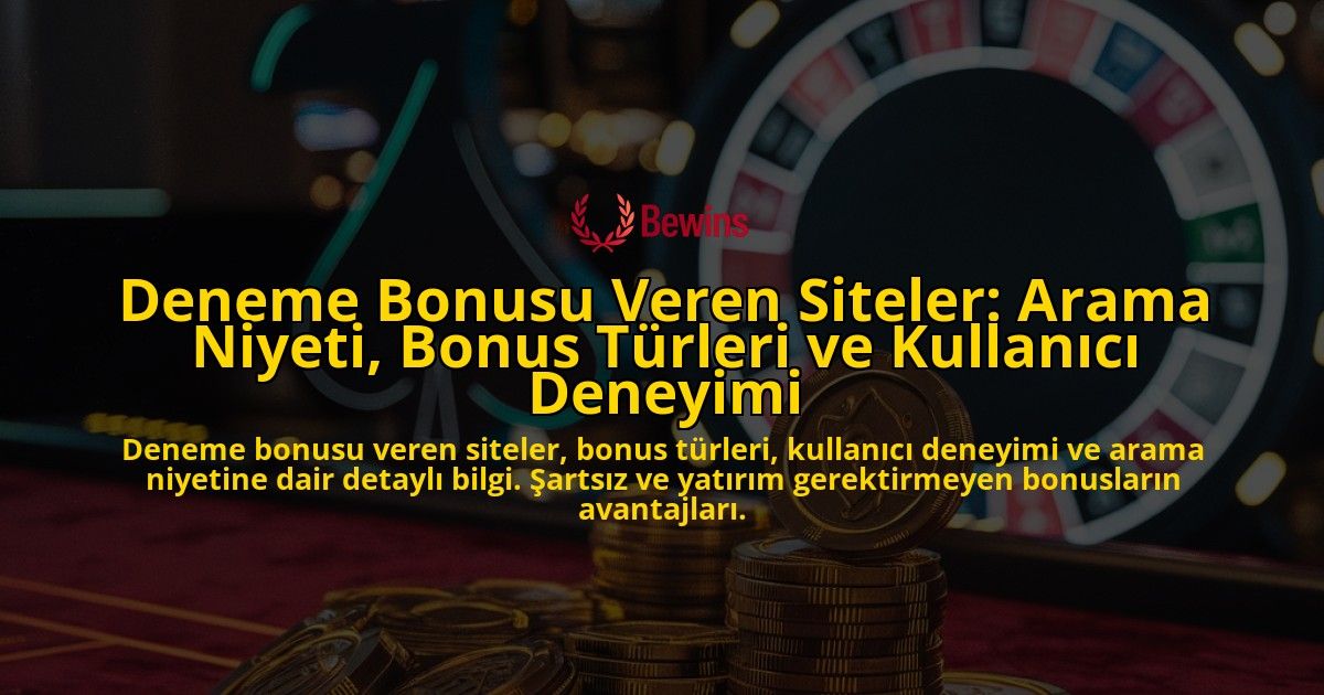 Deneme-Bonusu-Veren-Siteler-Arama-Niyeti-Bonus-Turleri-ve-Kullanici-Deneyimi-overlay-1778192106.jpg